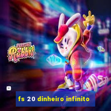 fs 20 dinheiro infinito